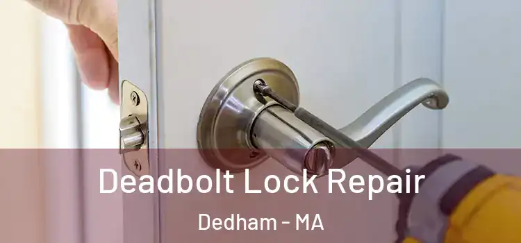 Deadbolt Lock Repair Dedham - MA